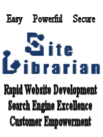 Site Librarian
 Rapid Website Development 
Search Engine Excellence 
Customer Empowerment